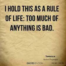 Too much of anything is bad. Quotes About Too Much Of Anything 108 Quotes