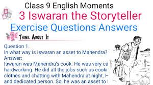 Watch the video carefully, write it in your notebook and complete the homework. Class 9 English Moments Chapter 3 Question Answer Iswaran The Storyteller Question Answer Youtube