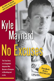 No Excuses: The True Story of a Congenital Amputee Who Became a Champion in  Wrestling and in Life by Maynard, Kyle