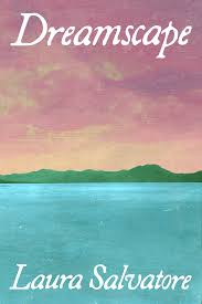 Dreamscape, by Laura Salvatore - Bottlecap Press