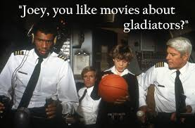 Movies Airplane Joey You Like Movies About Gladiators Gladiator Movie Movies Planes Movie