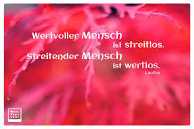 Wertvoller Mensch Ist Streitlos Streitender Mensch Ist Wertlos Laotse