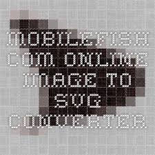 Mobilefish Com Online Image To Svg Converter In 2020 Svg Online Images Converter