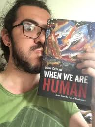 When We Are Human, by John Zerzan