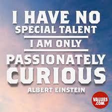 Mar 14, 2012 · i have no special talents. I Have No Special Talent I Am Only Passionately Curious Albert Einstein Passiton Com