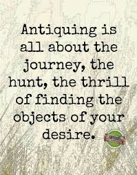 Or Objects You Didn T Even Know You Desired Vintage Quotes Antique Quotes Junking Quotes