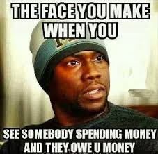 Lmao I Swear Every Time Your Drulee Says She Went Shopping Or Spent Money Somewhere Else And She Says She Ain T G Kevin Hart Zitate Uber Geld Urkomische Zitate