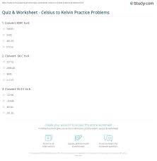 This measurement worksheet is great for practicing converting between fahrenheit and celsius temperatures. Quiz Worksheet Celsius To Kelvin Practice Problems Study Com