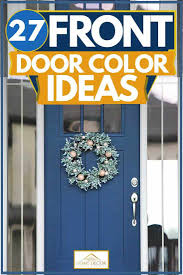 Get inspired by color combination golden gate and create a design. 27 Front Door Color Ideas Home Decor Bliss