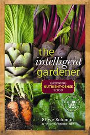 I ask that god continues to bless all of u. Intelligent Gardener Growing Nutrient Dense Food Solomon Steve Reinheimer Erica Amazon De Bucher