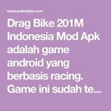 Drag Bike 201m Indonesia Mod Apk Adalah Game Android Yang Berbasis Racing Game Ini Sudah Terinstall Mod Drag Indonesia Dimana Nanti Kal Game Android Indonesia