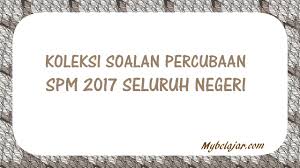 Soalan percubaan spm 2019 mengikut subjek (mata pelajaran). Koleksi Soalan Percubaan Spm 2018 Seluruh Negeri Mybelajar