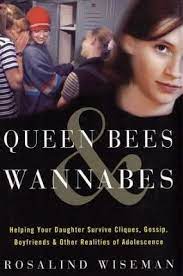 Queen bees, wannabes, targets, torn bystanders, and others: Queen Bees And Wannabes Rosalind Wiseman 9780609609453