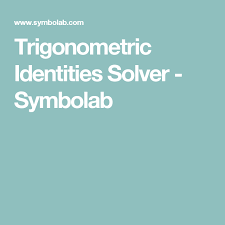 Trigonometric Identities Solver Symbolab High School Math Trigonometry Math