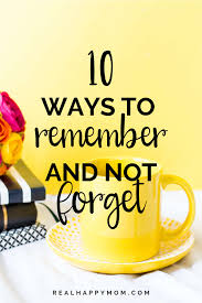 Did you pass your final exams, mike? 10 Ways To Remember And Not Forget Forgetting Things Happy Mom Mom