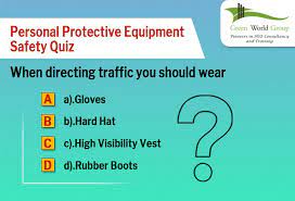 Ppe Safety Quiz Safety Training Personal Protective Equipment Personal Protective Equipment Ppe