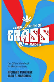 A child's garden of grass a pre legalization comedy. A Child S Garden Of Grass Reloaded The Official Handbook For Marijuana Users Clorfene Richard Margolis Jack S Ben Yaacov Miriam Clorfene Gyro 9781541011731 Amazon Com Books