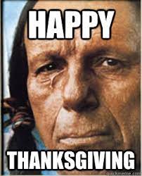 Happy Thanksgiving Sad Native American Quickmeme