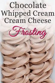 Chocolate Whipped Cream Cream Cheese Frosting Recipe Cake Frosting Recipe Chocolate Cream Cheese Frosting Chocolate Whipped Cream