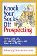 See more ideas about relatable, funny memes, funny quotes. Knock Your Socks Off Prospecting How To Cold Call Get Qualified Leads And William Miller Ron Zemke Google Books