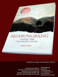 Contoh sajak sunda tentang alam dan lingkungan yang sudah rusak. Sajak Sunda Nazarudin Azhar