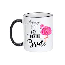 Funny Engagement Flamingo Bride Mug Funny Bride Gift Bride Etsy Funny Wedding Gifts Funny Bride Gift Gifts For Engaged Friend