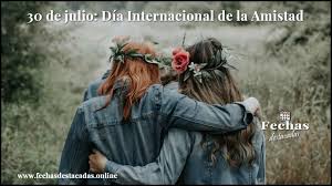 Día internacional de la amistad 30 de julio. Fechas Destacadas Y Efemerides Fechas Destacadas Online