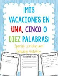 Mis Vacaciones En 1 5 O 10 Palabras Spanish Writing And Drawing Activity Spanish Writing Spanish Students Spanish Teaching Resources
