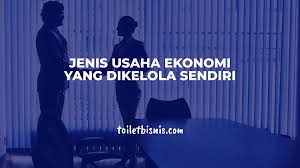 Usaha pertanian sebagian besar usaha pertanian dikelola secara perorangan. Jenis Usaha Ekonomi Yang Dikelola Sendiri Perorangan Dan Contohnya