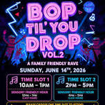 Bop Til' You Drop - Family Friendly Rave