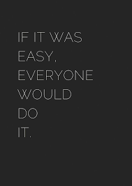 Top 30 Black White Inspirational Quotes If It Was Easy Everyone Would Do It Toplifequotes Inspirational Quotes Life Quotes Wisdom Quotes