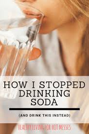 How I Stopped Drinking Soda And What To Drink Instead Stop Drinking Soda Stop Drinking Detox Drinks