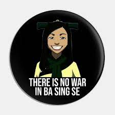 There Is No War In Ba Sing Se - Meme - Pin | TeePublic