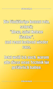 Die Funfjahrige Kommt Rein Schreit Alexa Spiel Helene Fischer Und Rennt Lachend Wieder Raus Jetzt Weiss Ich Auch Warum Alle Di Funny Quotes Funny Humor