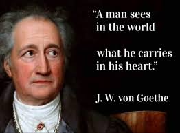 A man see in the world what he carries...