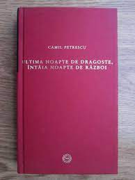Camil petrescu ultima noapte de dragoste. Camil Petrescu Ultima Noapte De Dragoste Intaia Noapte De Razboi CumpÄƒrÄƒ