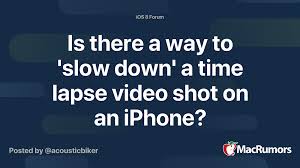 What is the best time lapse software? Is There A Way To Slow Down A Time Lapse Video Shot On An Iphone Macrumors Forums