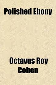 Polished Ebony : Cohen, Octavus Roy: Amazon.com.au: Books