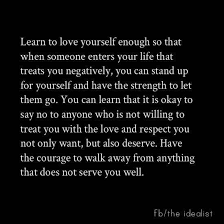Learn To Love Yourself And Learn To Let Go Learning To Love Yourself Love Yourself Quotes Learn To Love