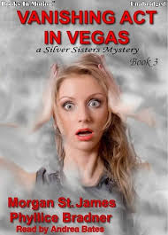 VANISHING ACT IN VEGAS (Unabridged CD) by Morgan St. James and Phyllice  Bradner (Silver Sisters Mystery Series, Book 3), Read by Andrea Bates