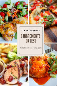 Let us know in the comments! 12 Easy Dinners With 6 Ingredients Or Less Heidi S Home Cooking