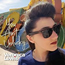 World Premiere Video: Veronica Lewis 'You Ain't Unlucky'