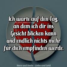 Herz Und Seele Eu Ich Warte Auf Den Tag Spruche Herzschmerz Spruche Weisheiten