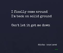 Quotations by alicia keys, american musician, born january 25, 1981. Alicia Keys Lesson Learned Inspirational Words Lessons Learned Inspirational Quotes