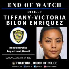 Blessed Are The Peacemakers ‪ ‬ Officer Tiffany-Victoria Bilon Enriquez ‪ ‬  Honolulu Police Department, Hawaii ‪ ‬ ‪EOW:‬ Sunday, January 19, 2020 ‪ ‬  ‪#FOPstrong #OfficerDown #RememberTheFallen‬ #ThinBlueLine #EnoughIsEnough  #WeArentGoingAway
