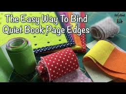 70 The Easy Way To Bind Quiet Book Page Edges Tutorial Youtube Binding Quiet Book Quiet Book Diy Quiet Books