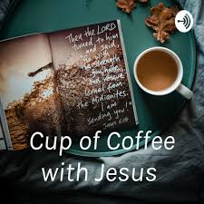 Coffee with jesus jesus, are dinosaurs real'? Cup Of Coffee With Jesus By Cup Of Coffee With Jesus A Podcast On Anchor