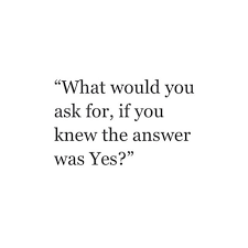What Would You Ask For Thought Provoking Quotes Words Quotes Words