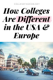 How Colleges Are Different In The Usa And Europe Key Differences Between American And European Universities College College Visit University Life
