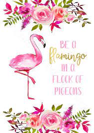 Be A Flamingo In A Flock Of Pigeons Floral Print Printable Etsy Flamingo Wall Art Quote Prints Floral Prints